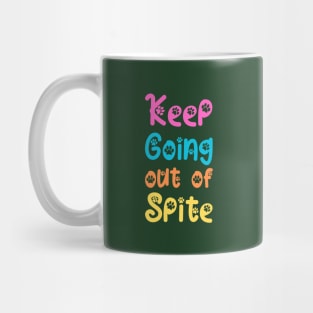 Keep Going Out of Spite Mug